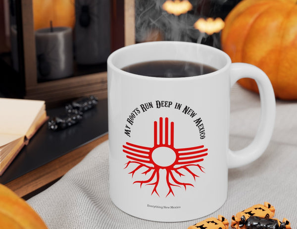 My Roots run deep in New Mexico 11 oz coffee mug